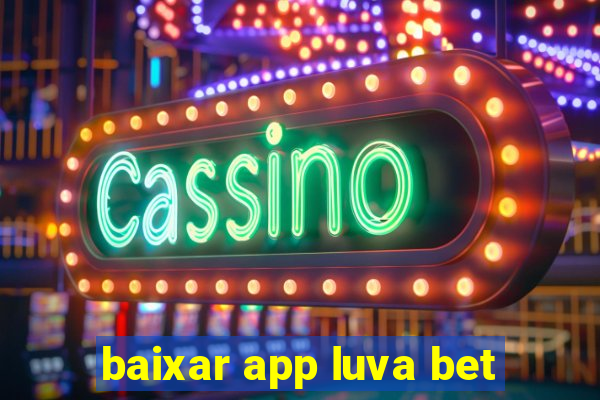 baixar app luva bet